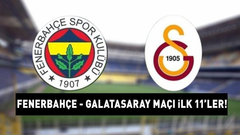 FENERBAHÇE GALATASARAY MAÇI İLK 11 F.Bahçe Galatasaray derbisi 11’den başlıyor