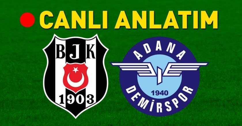Beşiktaş – Adana Demirspor Bein Sports 1 Canlı İzle Besiktas – Adana Demirspor Match Canlı Akış