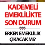 Kademeli emeklilik görüşmeleri hızlanıyor vatandaşlarda beklenti büyüyor